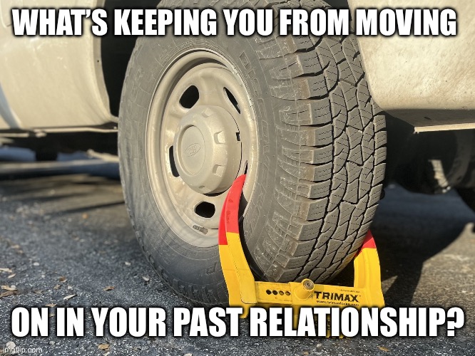 Hold | WHAT’S KEEPING YOU FROM MOVING; ON IN YOUR PAST RELATIONSHIP? | image tagged in hold | made w/ Imgflip meme maker