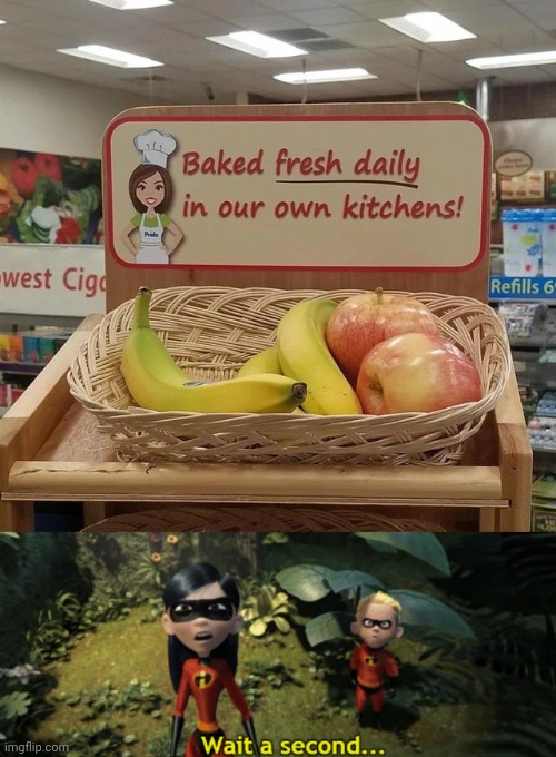 Those fruits aren't baked... | image tagged in the incredibles violet wait a second,fruits,you had one job,fruit,memes,fails | made w/ Imgflip meme maker