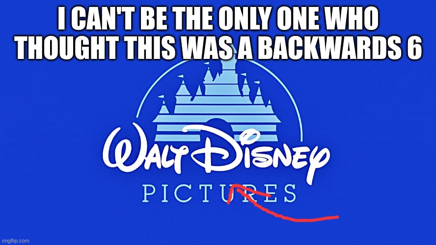 Walt Disney Logo | I CAN'T BE THE ONLY ONE WHO THOUGHT THIS WAS A BACKWARDS 6 | image tagged in walt disney logo,memes,gif,not really a gif | made w/ Imgflip meme maker