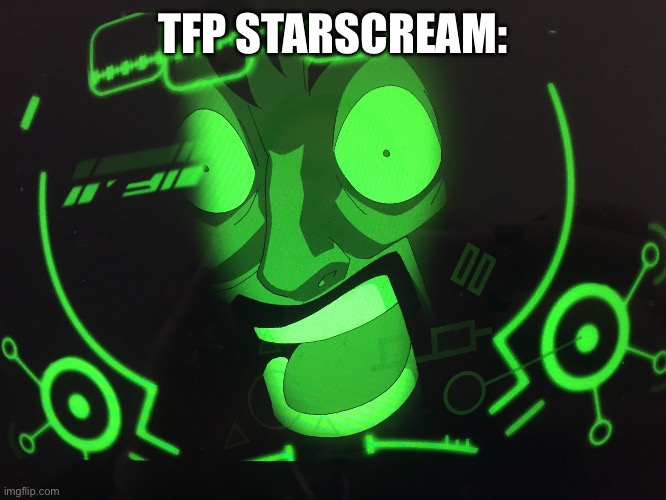 Prime Starscream be like: | TFP STARSCREAM: | image tagged in shocked stark,starscream,transformers prime,tfp,seeker | made w/ Imgflip meme maker