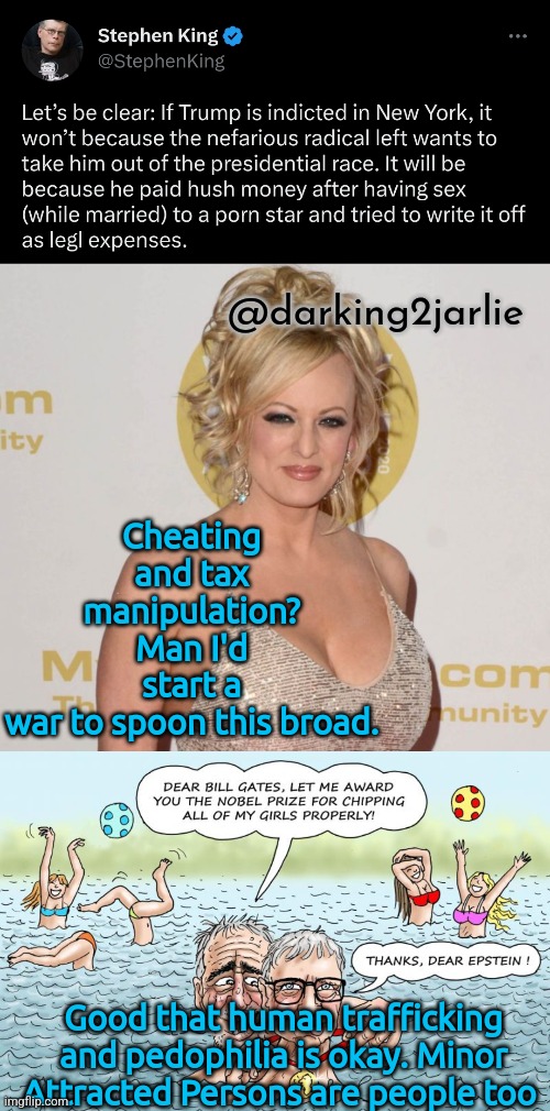 The Left wants to save constitution and Christians values!!! | @darking2jarlie; Cheating and tax manipulation? Man I'd start a war to spoon this broad. Good that human trafficking and pedophilia is okay. Minor Attracted Persons are people too | image tagged in trump,stormy daniels,liberals,epstein,pedophilia,liberal logic | made w/ Imgflip meme maker