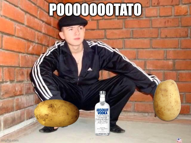 Slav Squat | POOOOOOOTATO | image tagged in slav squat | made w/ Imgflip meme maker
