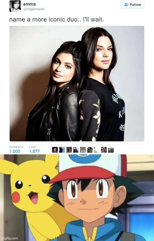 image tagged in name a more iconic duo,ash ketchum | made w/ Imgflip meme maker