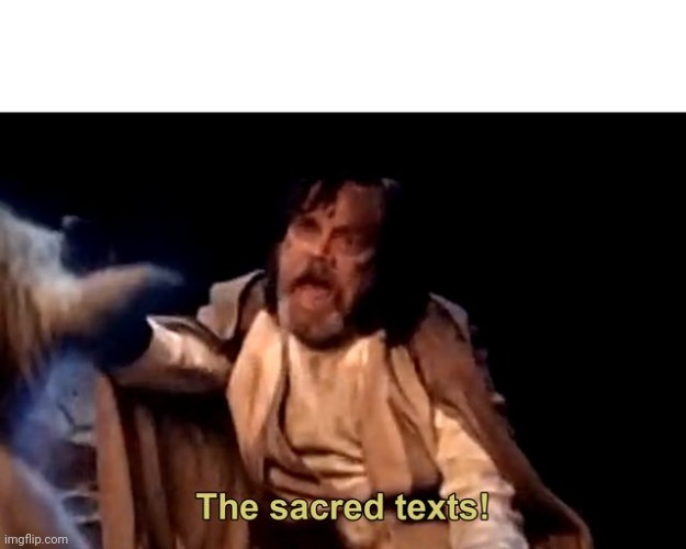 The sacred texts! | image tagged in the sacred texts | made w/ Imgflip meme maker