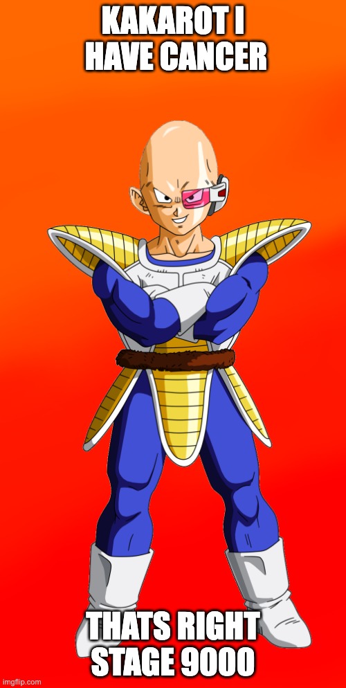 cancer | KAKAROT I  HAVE CANCER; THATS RIGHT STAGE 9000 | image tagged in vegetas new form | made w/ Imgflip meme maker