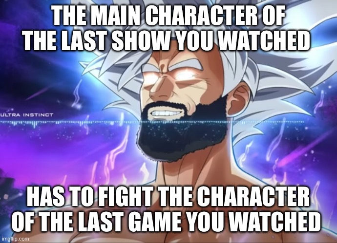 For me It’s Stan Marsh Vs Mario | THE MAIN CHARACTER OF THE LAST SHOW YOU WATCHED; HAS TO FIGHT THE CHARACTER OF THE LAST GAME YOU WATCHED | image tagged in tera chad | made w/ Imgflip meme maker