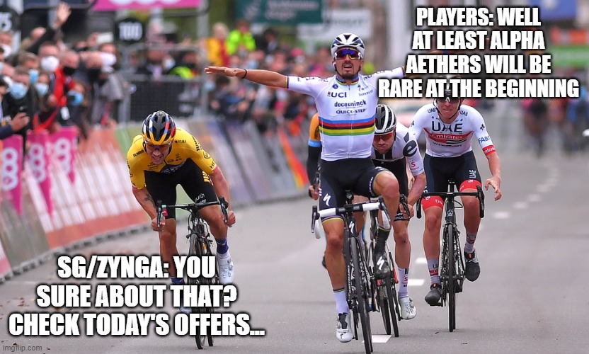 Celebrates too soon | PLAYERS: WELL AT LEAST ALPHA AETHERS WILL BE RARE AT THE BEGINNING; SG/ZYNGA: YOU SURE ABOUT THAT? CHECK TODAY'S OFFERS... | image tagged in celebrates too soon | made w/ Imgflip meme maker