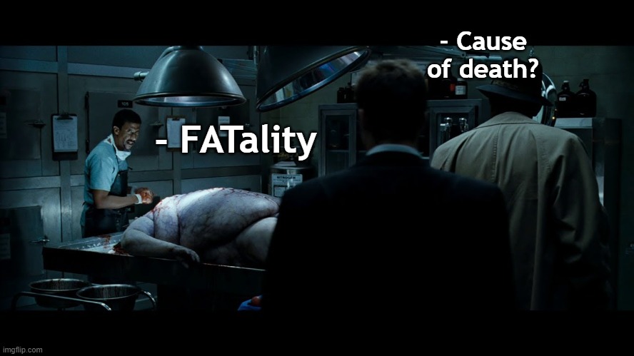- Cause of death? - FATality | image tagged in funny,horror movies | made w/ Imgflip meme maker