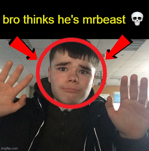 If this gets 100 upvotes, I'll record myself doing a backflip (I actually will) | bro thinks he's mrbeast | made w/ Imgflip meme maker