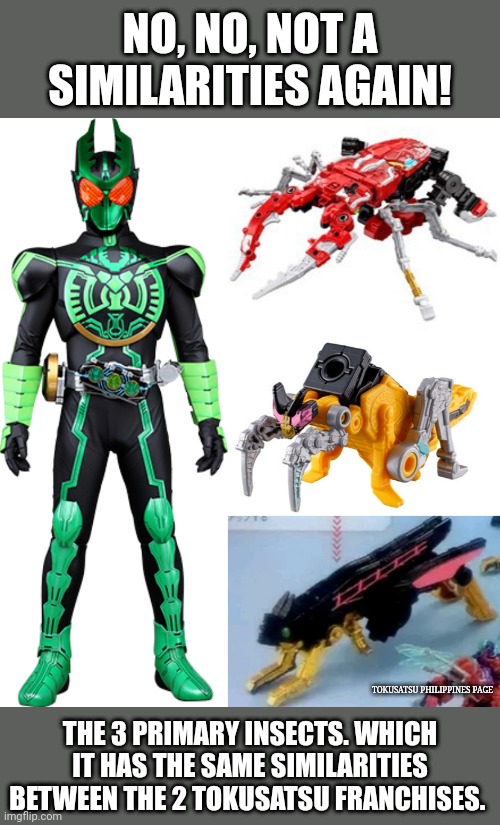 No, no, not a similarities again! (Insect Tokusatsu) | NO, NO, NOT A SIMILARITIES AGAIN! TOKUSATSU PHILIPPINES PAGE; THE 3 PRIMARY INSECTS. WHICH IT HAS THE SAME SIMILARITIES BETWEEN THE 2 TOKUSATSU FRANCHISES. | image tagged in kamen rider,super sentai | made w/ Imgflip meme maker