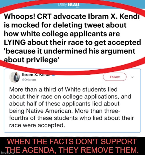 I Think We Found the Systemic Racism! | WHEN THE FACTS DON'T SUPPORT 
THE AGENDA, THEY REMOVE THEM. | image tagged in politics,kendi,crt,white privilege,white racism,agenda | made w/ Imgflip meme maker