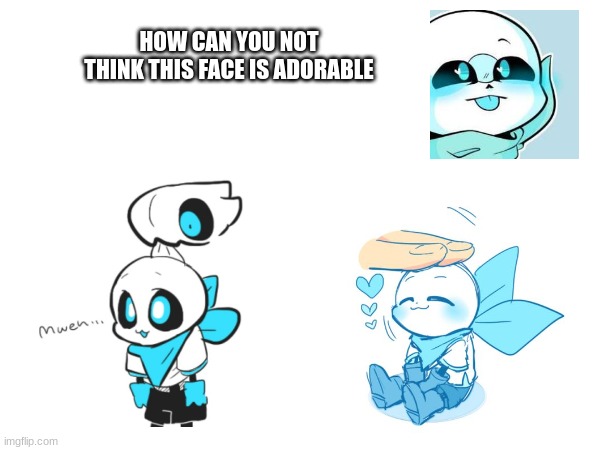 It's cute | HOW CAN YOU NOT THINK THIS FACE IS ADORABLE | image tagged in sans,undertale | made w/ Imgflip meme maker