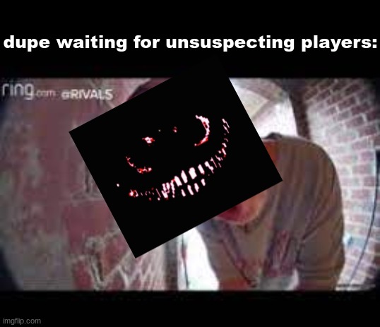 which one? 29, 27, or 28? | dupe waiting for unsuspecting players: | image tagged in open na noor | made w/ Imgflip meme maker