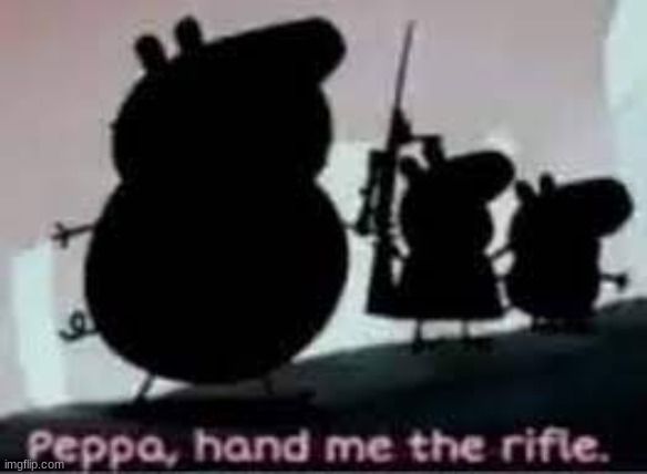 Hand Me The Rifle | image tagged in hand me the rifle | made w/ Imgflip meme maker