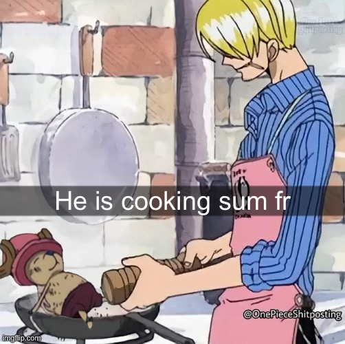 He is cooking sum fr | made w/ Imgflip meme maker