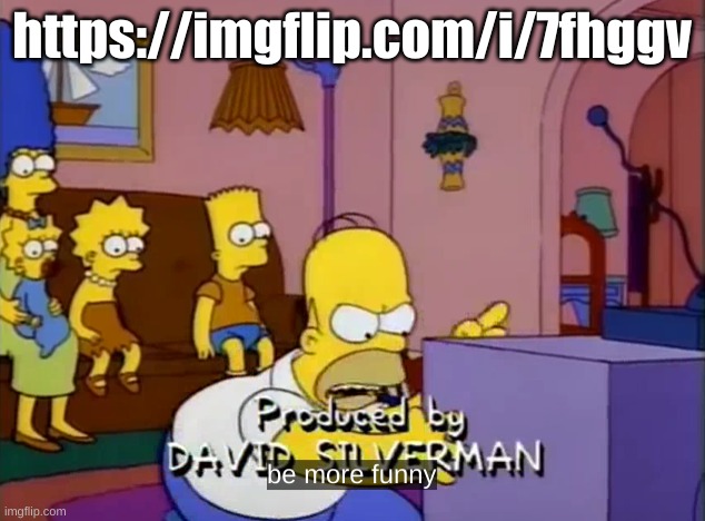 Be more Funny | https://imgflip.com/i/7fhggv | image tagged in be more funny | made w/ Imgflip meme maker