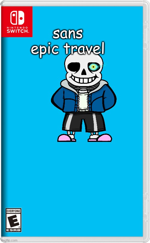 Nintendo Switch | sans
epic travel | image tagged in nintendo switch | made w/ Imgflip meme maker