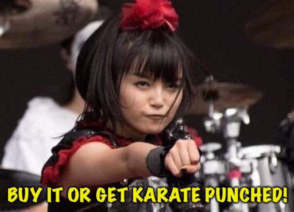 BUY IT OR GET KARATE PUNCHED! | made w/ Imgflip meme maker