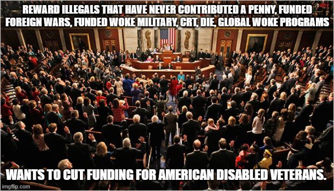 “The more successful the villain, the more successful the picture.” Alfred Hitchcock | REWARD ILLEGALS THAT HAVE NEVER CONTRIBUTED A PENNY, FUNDED FOREIGN WARS, FUNDED WOKE MILITARY, CRT, DIE, GLOBAL WOKE PROGRAMS; WANTS TO CUT FUNDING FOR AMERICAN DISABLED VETERANS. | image tagged in congress,evil,vote them all ot,villains in suits,no honor,veterans first | made w/ Imgflip meme maker