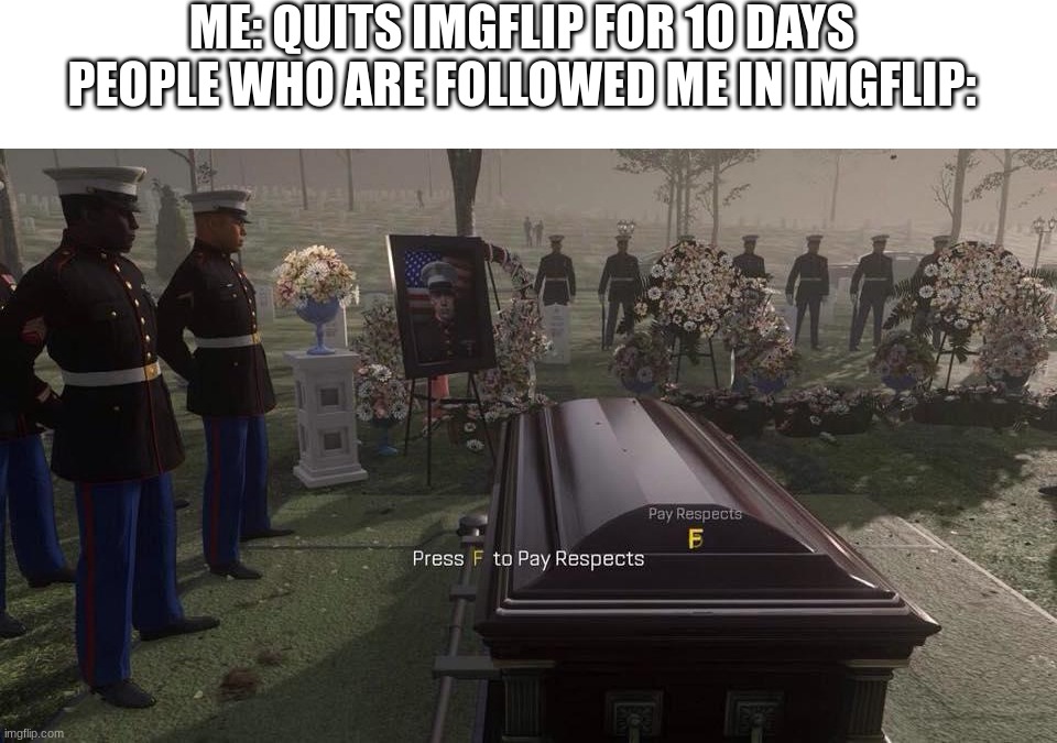 Press F to pay respects - Imgflip