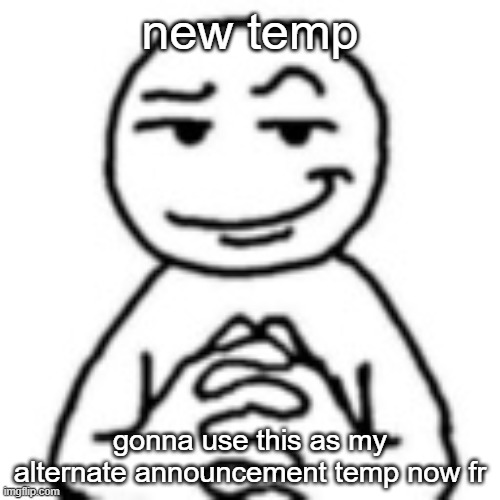 devious mf | new temp; gonna use this as my alternate announcement temp now fr | image tagged in devious mf | made w/ Imgflip meme maker