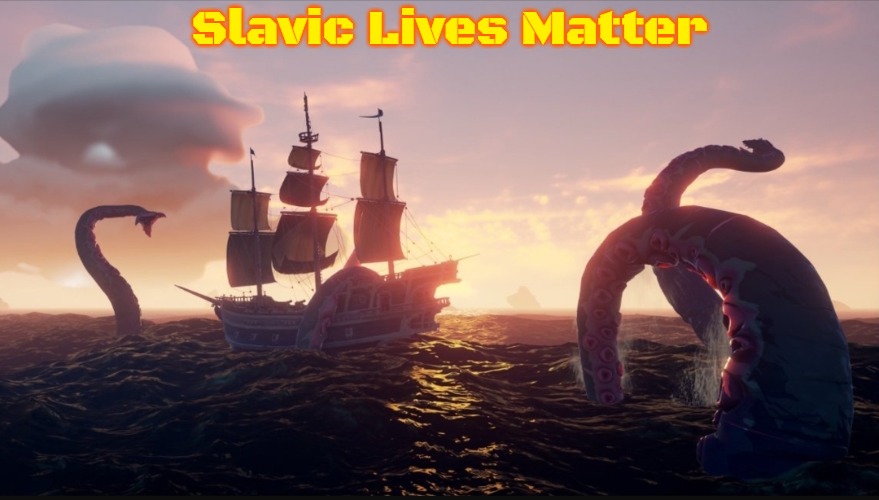 Sea of thieves kraken | Slavic Lives Matter | image tagged in sea of thieves kraken,slavic,russo-ukrainian war | made w/ Imgflip meme maker