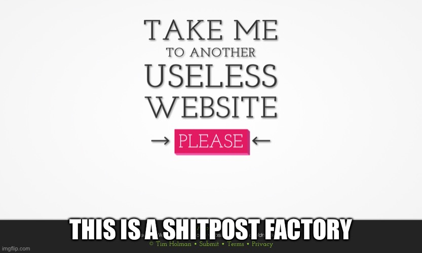 THIS IS A SHITPOST FACTORY | made w/ Imgflip meme maker