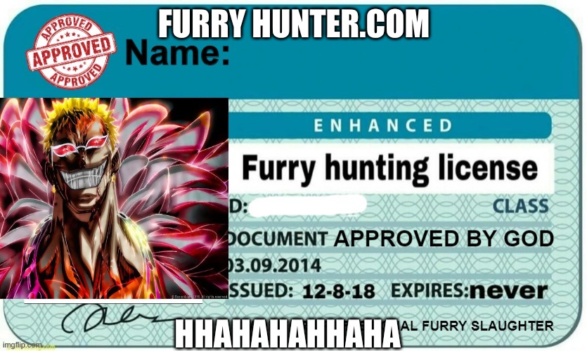 Furry Hunting License Template | FURRY HUNTER.COM; HHAHAHAHHAHA | image tagged in furry hunting license template | made w/ Imgflip meme maker
