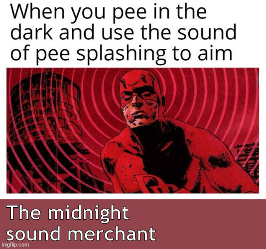 when sound really does travel | The midnight 
sound merchant | image tagged in memes,middle school | made w/ Imgflip meme maker