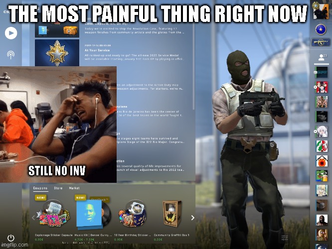 CSGO players will understand this pain | THE MOST PAINFUL THING RIGHT NOW; STILL NO INV | image tagged in csgo,memes,fyp,counter strike | made w/ Imgflip meme maker