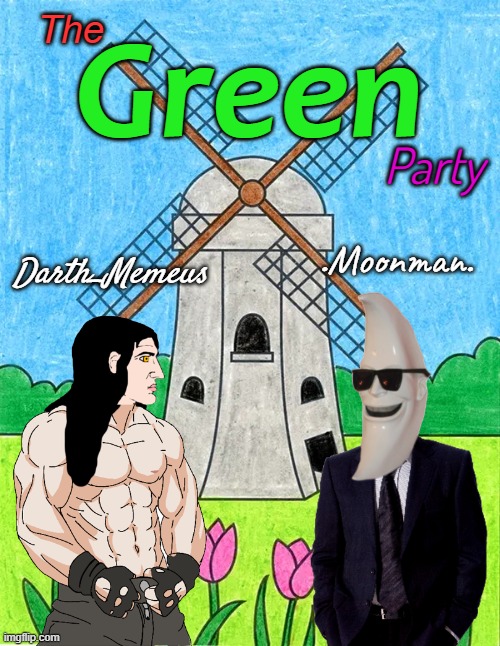 We're officially announcing The Green Party for election season. Stay tuned for information memez on our policies and beliefs. | image tagged in tgp,the green party | made w/ Imgflip meme maker