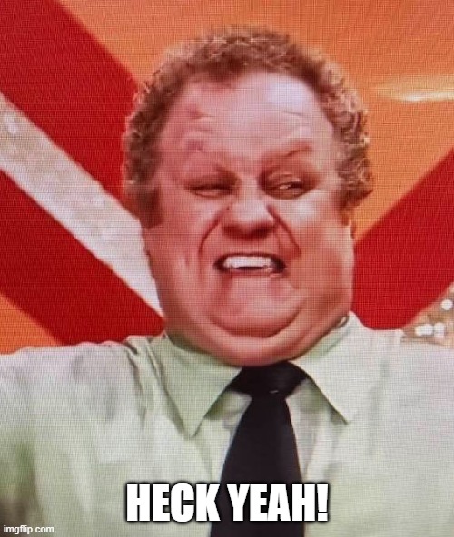 Heck Yeah Imgflip