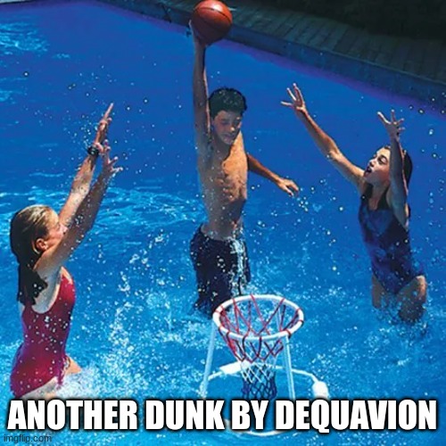 ANOTHER DUNK BY DEQUAVION | made w/ Imgflip meme maker