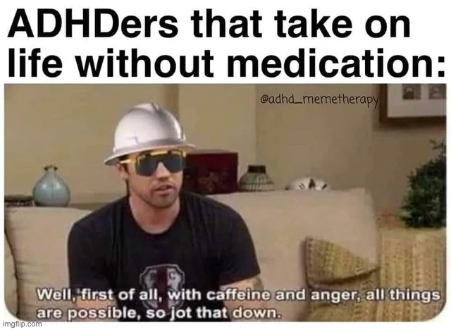 image tagged in adhd,memes,funny | made w/ Imgflip meme maker