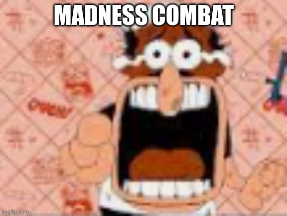 he said a bad word?!!?!??!? | MADNESS COMBAT | image tagged in he said a bad word | made w/ Imgflip meme maker