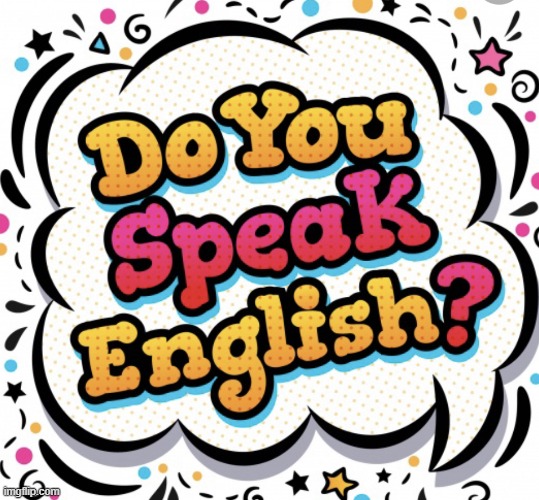 Do you speak English | image tagged in do you speak english | made w/ Imgflip meme maker