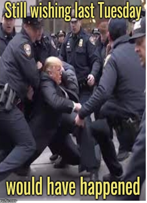 The Trump prediction | image tagged in maga,trump,arrested,nyc,tuesday | made w/ Imgflip meme maker