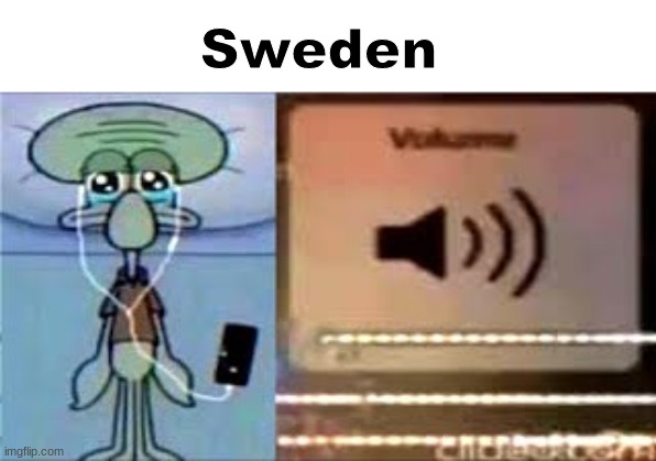 i listen to this and always tear up man. | Sweden | image tagged in squidward crying listening to music,minecraft,music,sweden | made w/ Imgflip meme maker