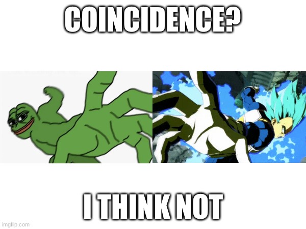 is pepe... vegeta? | COINCIDENCE? I THINK NOT | image tagged in dragon ball super,memes,fun | made w/ Imgflip meme maker