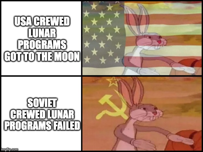why COMMUNISM is not good | USA CREWED LUNAR PROGRAMS GOT TO THE MOON; SOVIET CREWED LUNAR PROGRAMS FAILED | image tagged in capitalist and communist | made w/ Imgflip meme maker