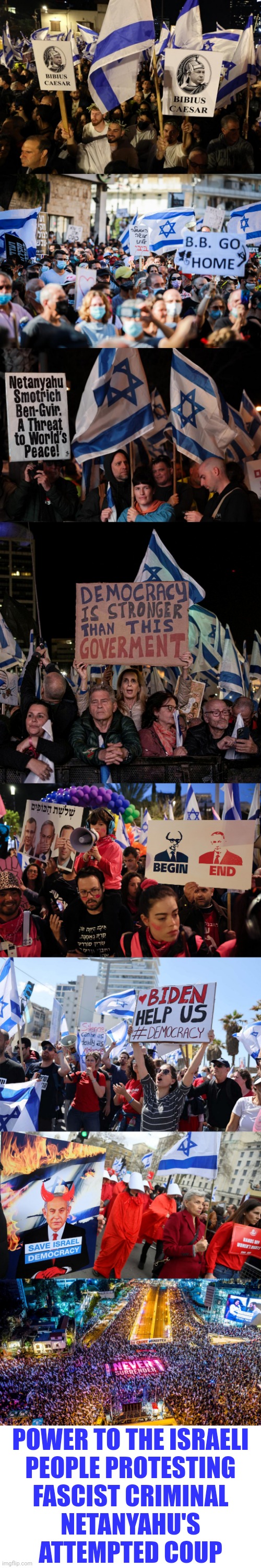 Crime Minister | POWER TO THE ISRAELI

PEOPLE PROTESTING

FASCIST CRIMINAL

NETANYAHU'S

ATTEMPTED COUP | image tagged in israelis protesting the criminal fascist netanyahu,israelis protesting the fascist criminal netanyahu | made w/ Imgflip meme maker