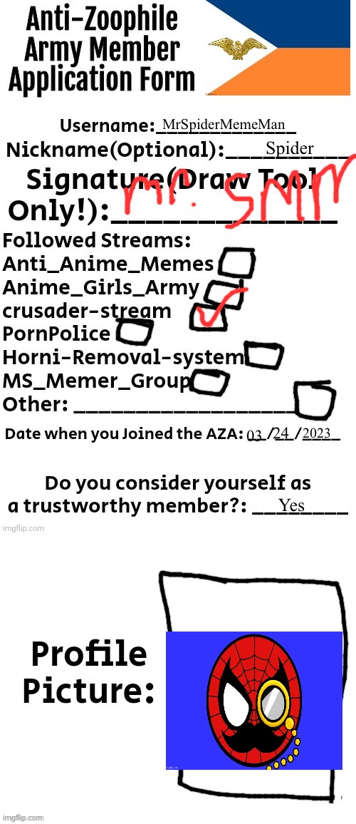 Anti-Zoophile Army Member Application Form | MrSpiderMemeMan; Spider; 2023; 24; 03; Yes | image tagged in anti-zoophile army member application form | made w/ Imgflip meme maker