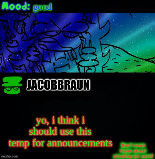 should i use it | good; JACOBBRAUN; yo, i think i should use this temp for announcements | image tagged in bambi corn lover,memes | made w/ Imgflip meme maker