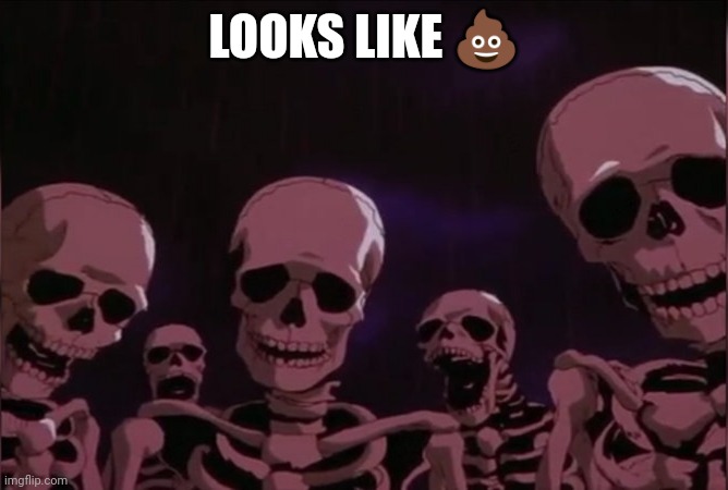 Berserk skeleton | LOOKS LIKE ? | image tagged in berserk skeleton | made w/ Imgflip meme maker