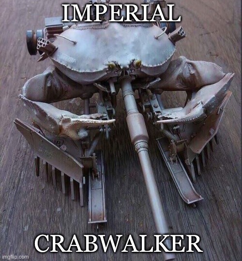 Crabwalker | IMPERIAL CRABWALKER | image tagged in crab,luke skywalker,star wars | made w/ Imgflip meme maker