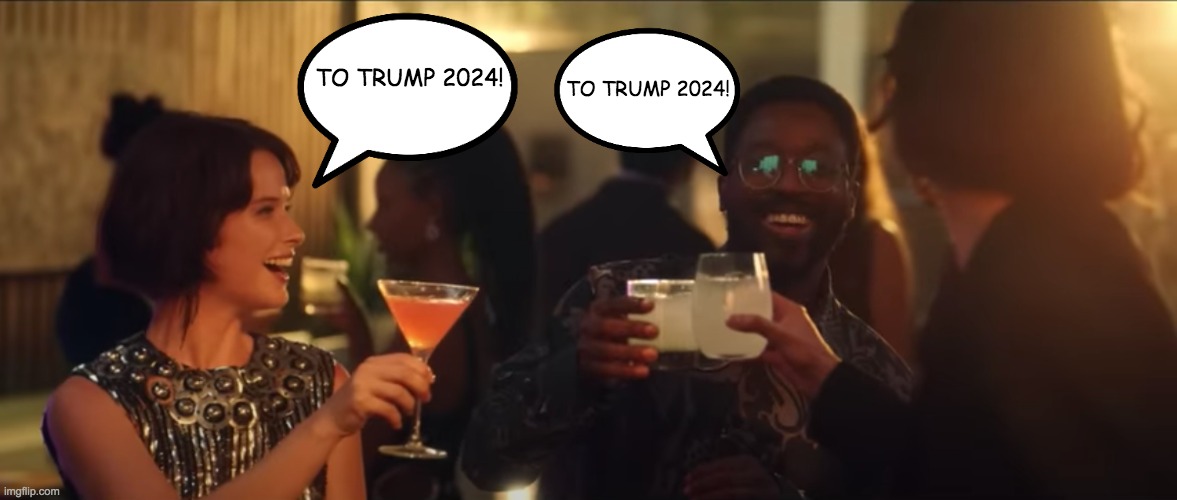 Toast | TO TRUMP 2024! TO TRUMP 2024! | image tagged in cointreau | made w/ Imgflip meme maker