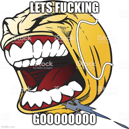 Let's Fucking Go | LETS FUCKING GOOOOOOOO | image tagged in let's fucking go | made w/ Imgflip meme maker