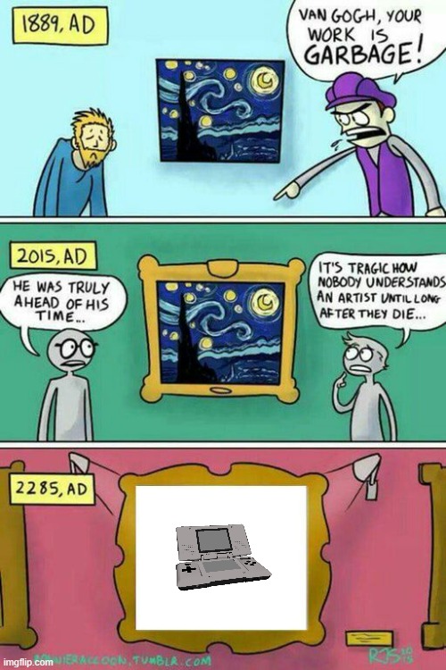 the nintendo ds is art | image tagged in van gogh meme template,nintendo ds,2000s,game consoles | made w/ Imgflip meme maker