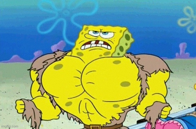 Buff Spongebob | image tagged in buff spongebob | made w/ Imgflip meme maker