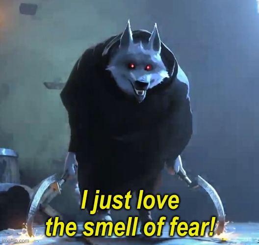 I just love the smell of fear | I just love the smell of fear! | image tagged in i just love the smell of fear | made w/ Imgflip meme maker